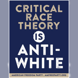"Critical Race Theory Is Anti-White" Poster