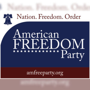 "American Freedom Party" Lawn Sign